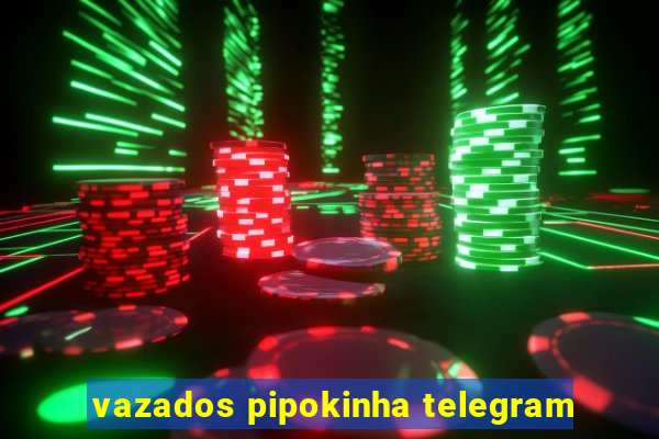 vazados pipokinha telegram